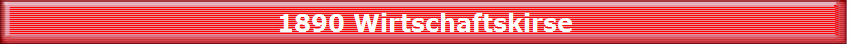 1890 Wirtschaftskirse