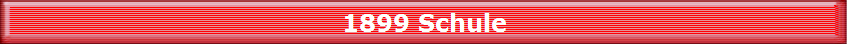 1899 Schule