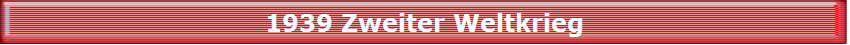 1939 Zweiter Weltkrieg