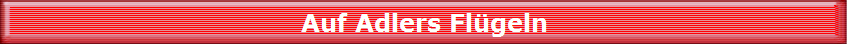 Auf Adlers Fl�geln
