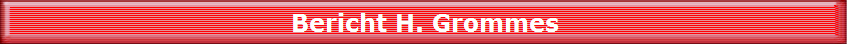 Bericht H. Grommes