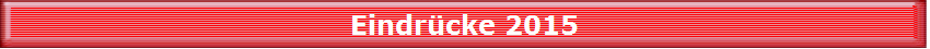 Eindr�cke 2015