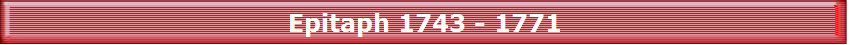 Epitaph 1743 - 1771