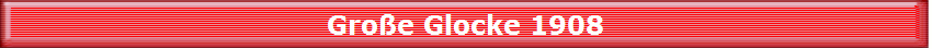 Gro�e Glocke 1908