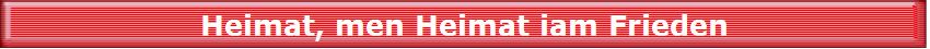 Heimat, men Heimat iam Frieden