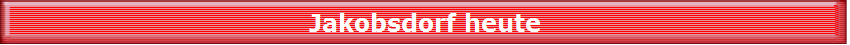 Jakobsdorf heute