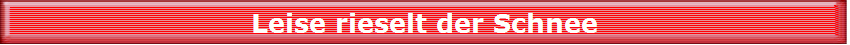 Leise rieselt der Schnee