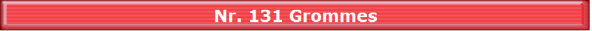 Nr. 131 Grommes