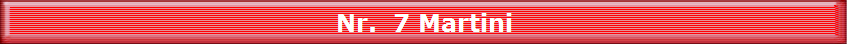 Nr.  7 Martini