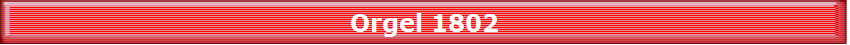 Orgel 1802
