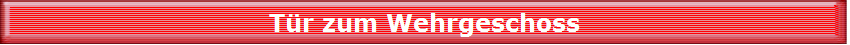 T�r zum Wehrgeschoss