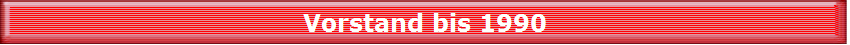 Vorstand bis 1990