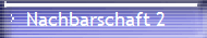   Nachbarschaft 2